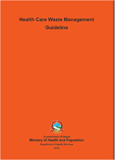Health Care Waste Management Guideline - Government of Nepal, Ministry of Health and Population, Department of Health Services, 2014